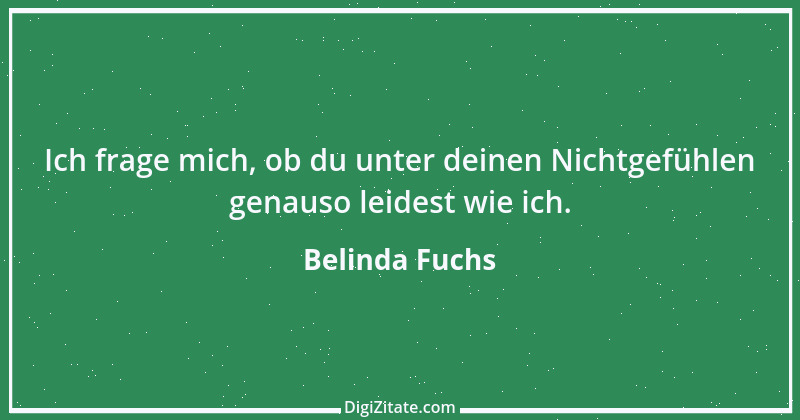 Zitat von Belinda Fuchs 14