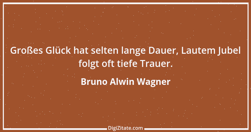 Zitat von Bruno Alwin Wagner 52