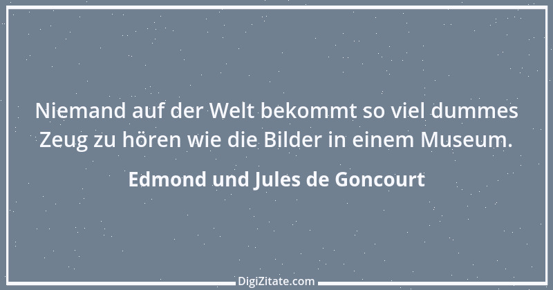 Zitat von Edmond und Jules de Goncourt 17