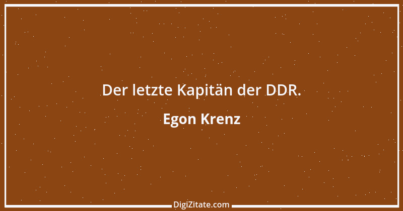 Zitat von Egon Krenz 7