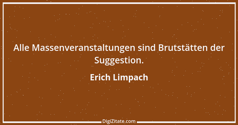 Zitat von Erich Limpach 85