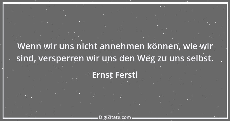 Zitat von Ernst Ferstl 367