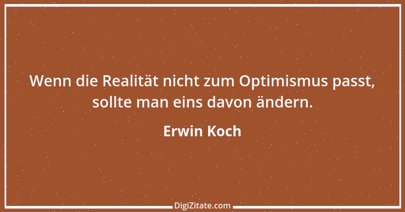 Zitat von Erwin Koch 57