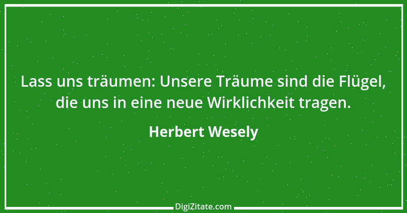 Zitat von Herbert Wesely 6