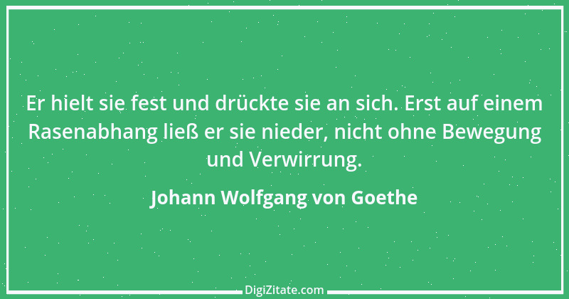 Zitat von Johann Wolfgang von Goethe 926