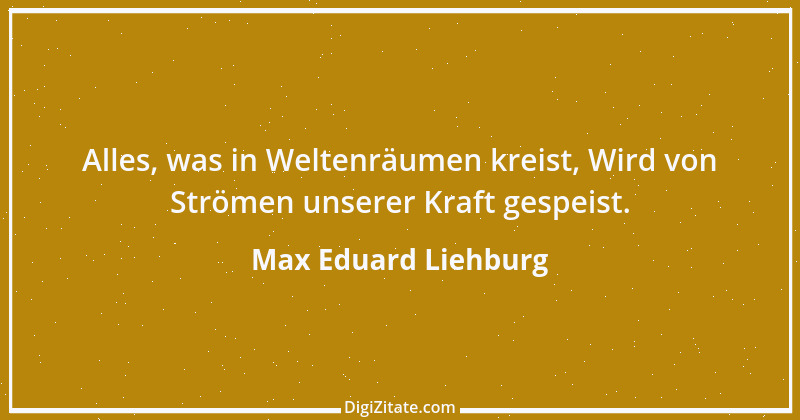 Zitat von Max Eduard Liehburg 3