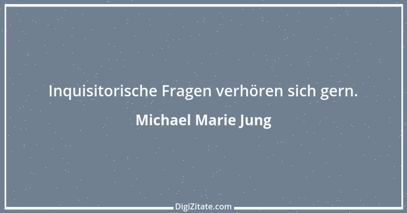 Zitat von Michael Marie Jung 493