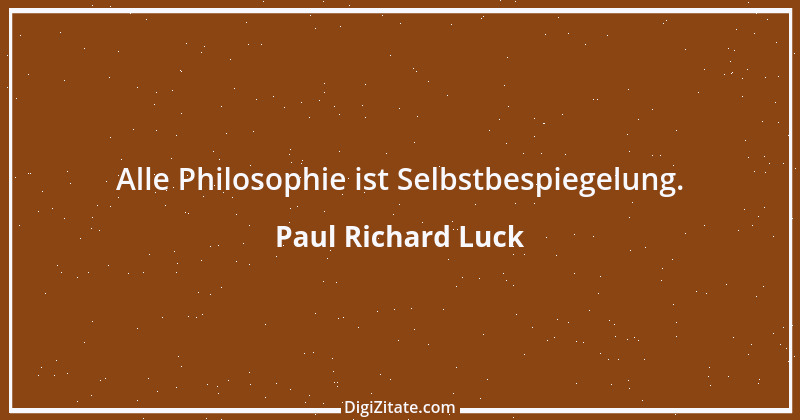 Zitat von Paul Richard Luck 165