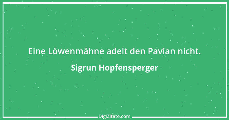 Zitat von Sigrun Hopfensperger 94