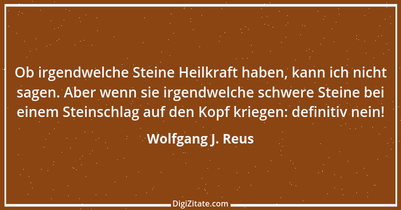 Zitat von Wolfgang J. Reus 766