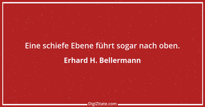 Zitat von Erhard H. Bellermann 441