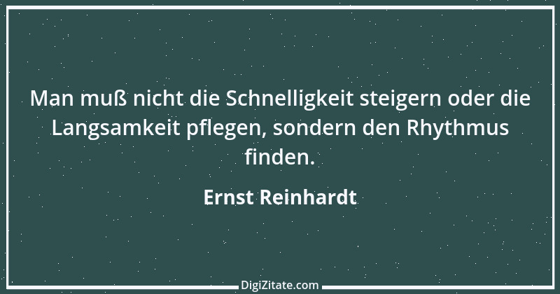 Zitat von Ernst Reinhardt 168