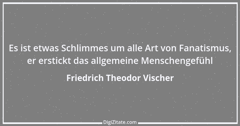 Zitat von Friedrich Theodor Vischer 58