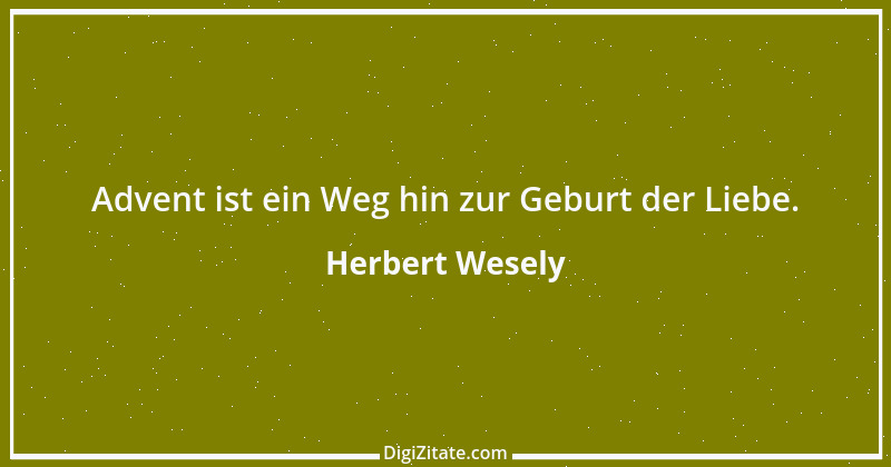 Zitat von Herbert Wesely 7