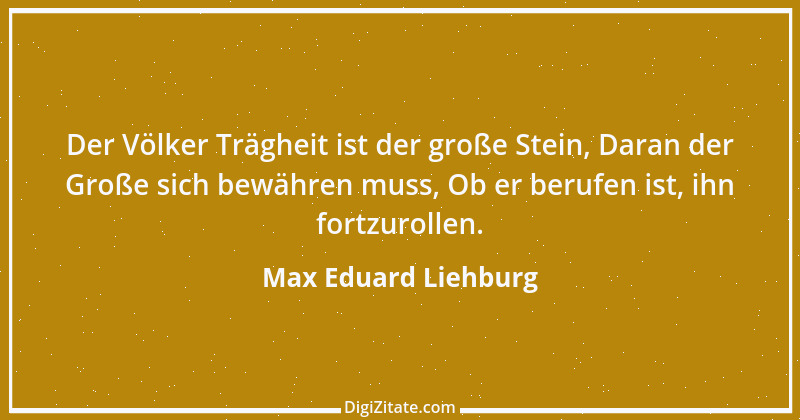 Zitat von Max Eduard Liehburg 4