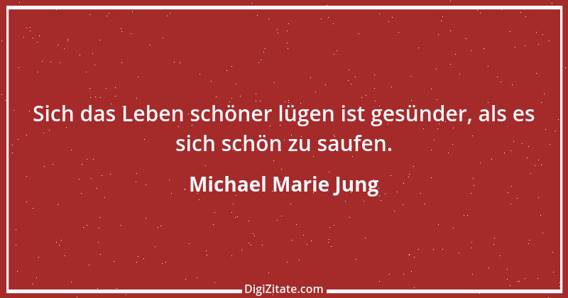 Zitat von Michael Marie Jung 494