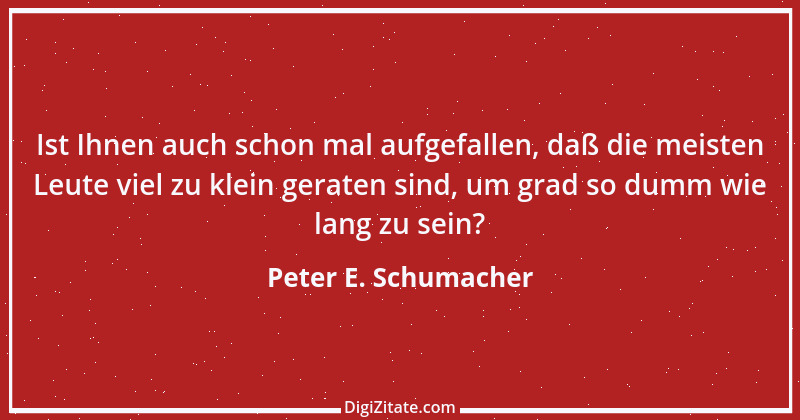 Zitat von Peter E. Schumacher 732