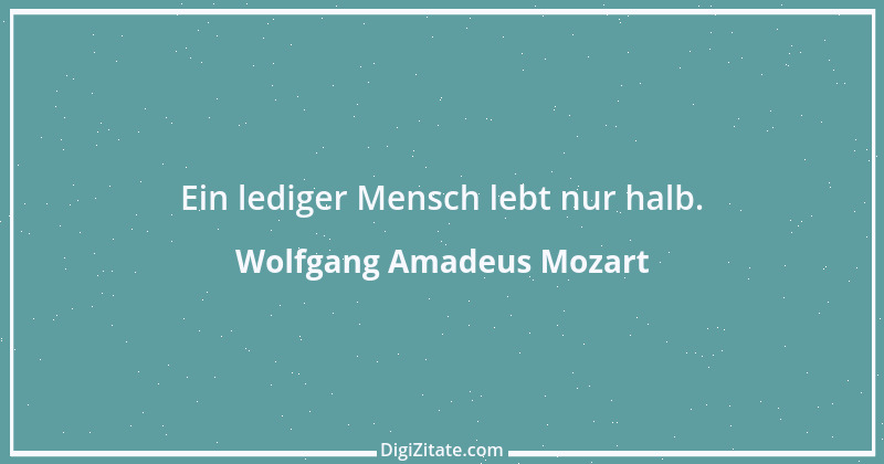 Zitat von Wolfgang Amadeus Mozart 12