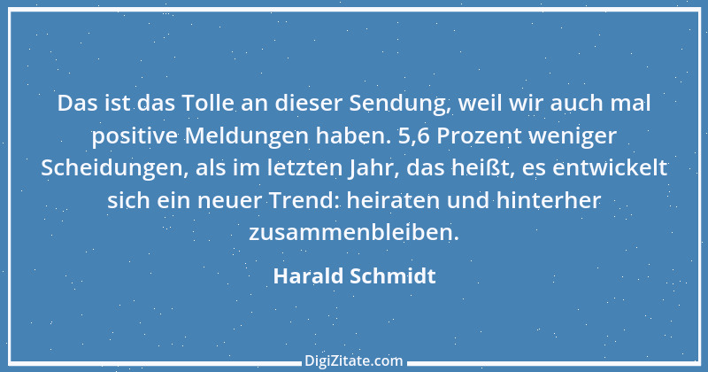 Zitat von Harald Schmidt 246