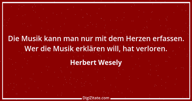 Zitat von Herbert Wesely 8