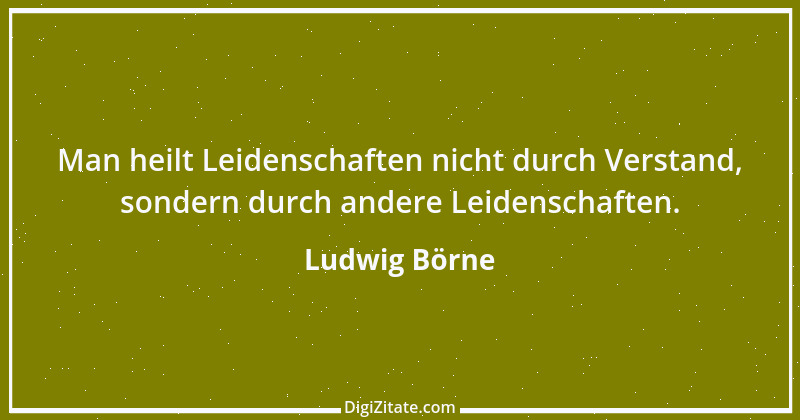 Zitat von Ludwig Börne 50