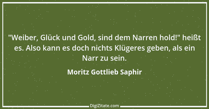 Zitat von Moritz Gottlieb Saphir 24