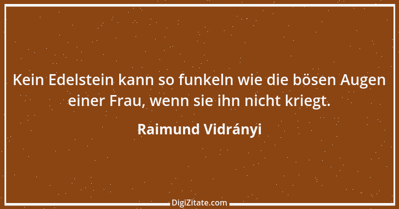 Zitat von Raimund Vidrányi 2