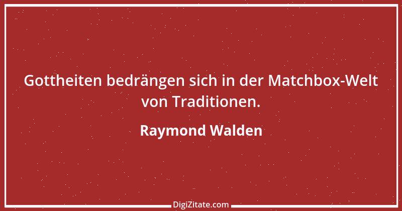 Zitat von Raymond Walden 401