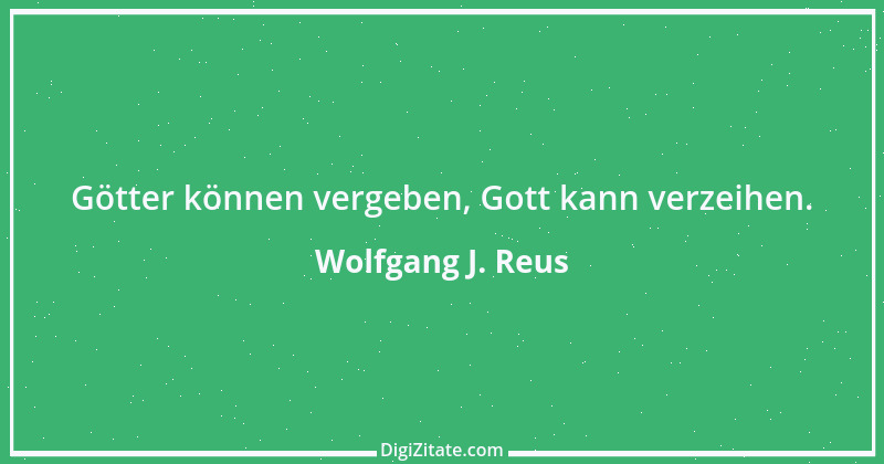 Zitat von Wolfgang J. Reus 768