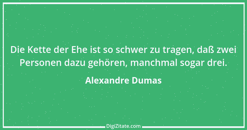 Zitat von Alexandre Dumas 9