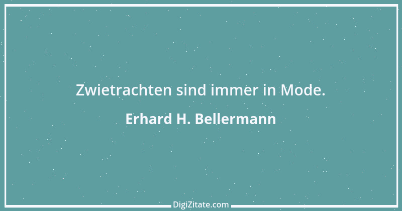 Zitat von Erhard H. Bellermann 443