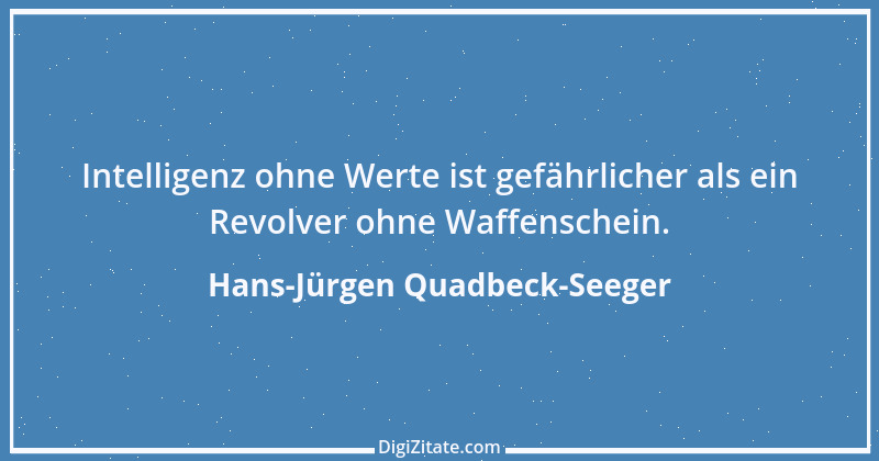 Zitat von Hans-Jürgen Quadbeck-Seeger 557