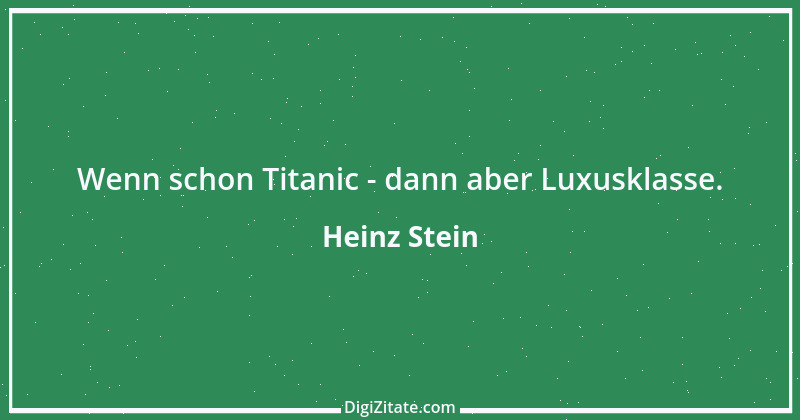 Zitat von Heinz Stein 8