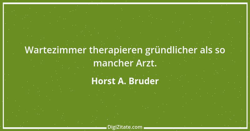 Zitat von Horst A. Bruder 60