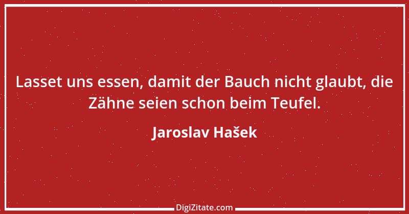 Zitat von Jaroslav Hašek 9