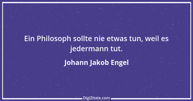 Zitat von Johann Jakob Engel 2