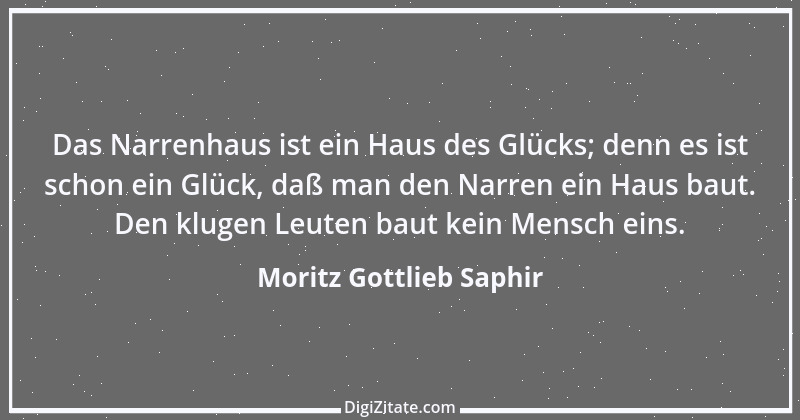 Zitat von Moritz Gottlieb Saphir 25