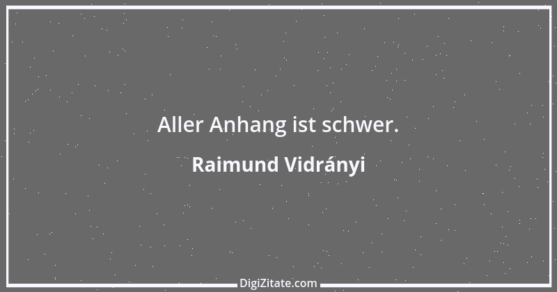 Zitat von Raimund Vidrányi 3