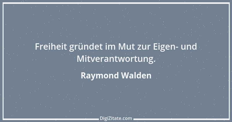 Zitat von Raymond Walden 402