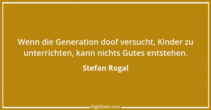 Zitat von Stefan Rogal 298