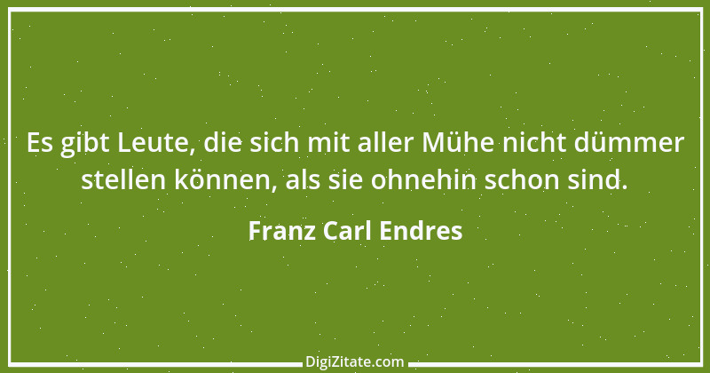 Zitat von Franz Carl Endres 1