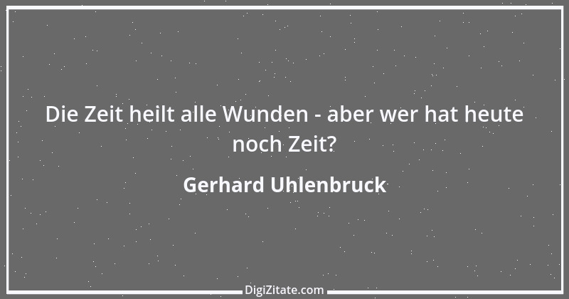 Zitat von Gerhard Uhlenbruck 750