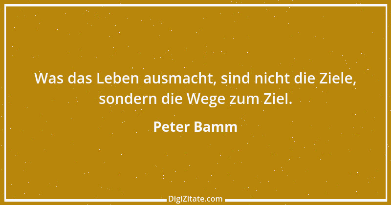 Zitat von Peter Bamm 64