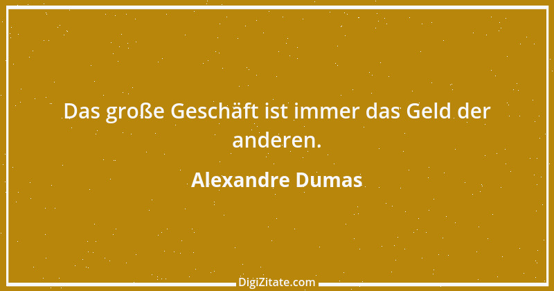 Zitat von Alexandre Dumas 11