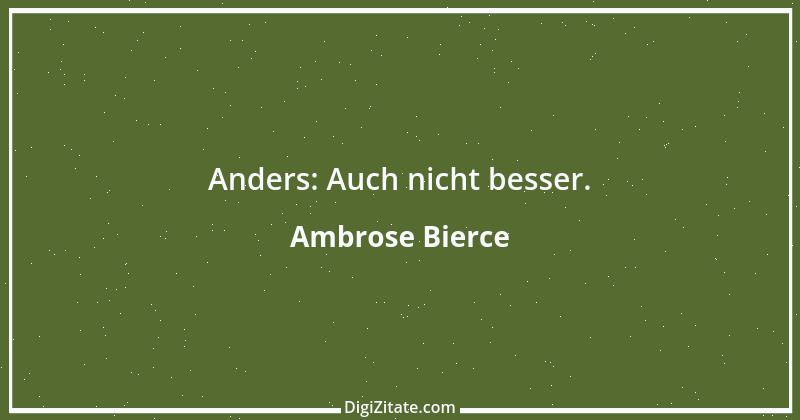 Zitat von Ambrose Bierce 161