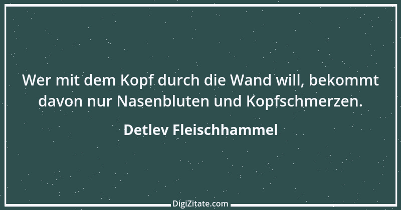 Zitat von Detlev Fleischhammel 72