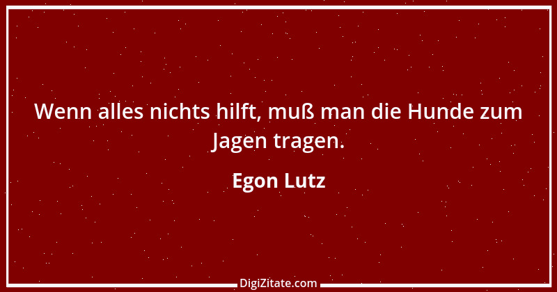 Zitat von Egon Lutz 1