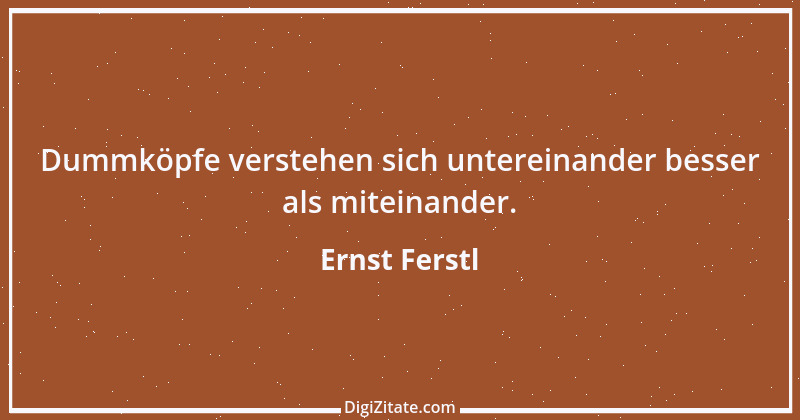 Zitat von Ernst Ferstl 2372