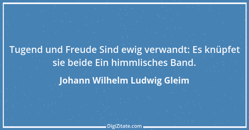 Zitat von Johann Wilhelm Ludwig Gleim 2