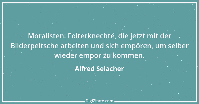 Zitat von Alfred Selacher 256